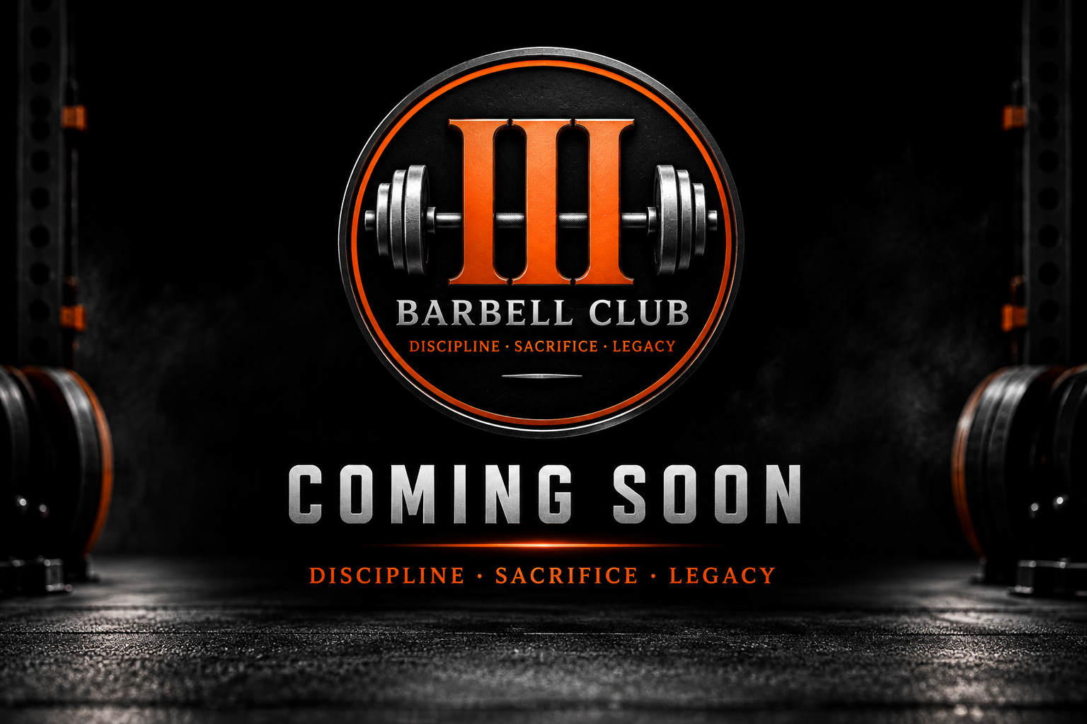 III Barbell Club. Discipline, Sacrifice, Legacy. Coming Soon.